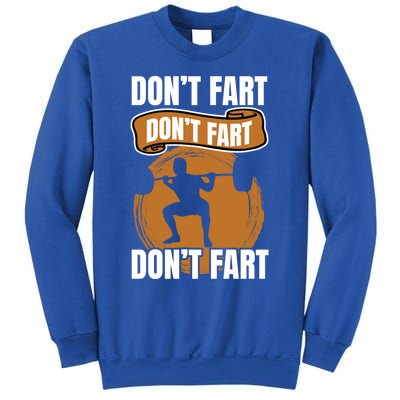 Don't Fart Don't Fart Don't Fart Meaningful Gift Funny Gym Weightlifting Gift Sweatshirt