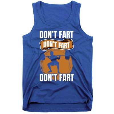 Don't Fart Don't Fart Don't Fart Meaningful Gift Funny Gym Weightlifting Gift Tank Top