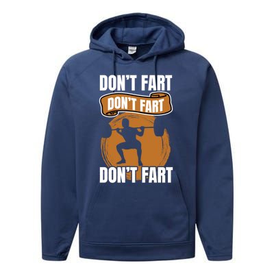 Don't Fart Don't Fart Don't Fart Meaningful Gift Funny Gym Weightlifting Gift Performance Fleece Hoodie