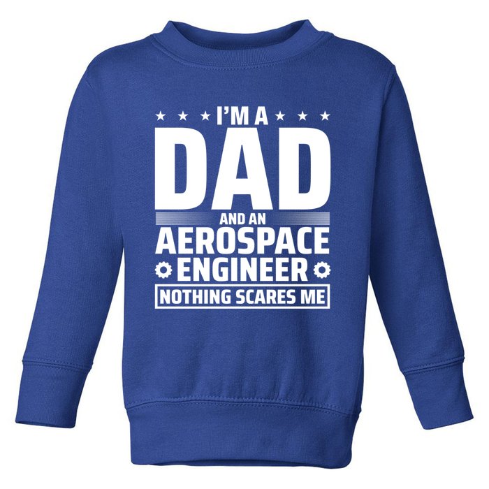 Dad Fathers Day Aeronautical Aerospace Engineering Great Gift Toddler Sweatshirt