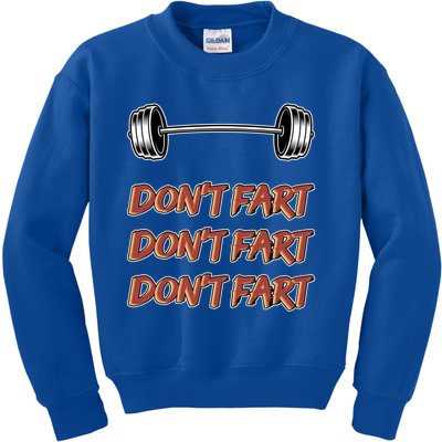 Don't Fart Don't Fart Don't Fart Gym Motivational Pun Funny Gift Kids Sweatshirt