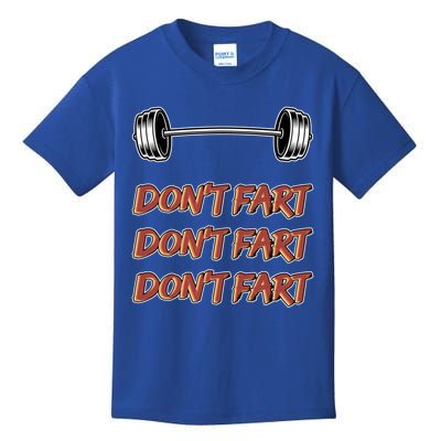 Don't Fart Don't Fart Don't Fart Gym Motivational Pun Funny Gift Kids T-Shirt