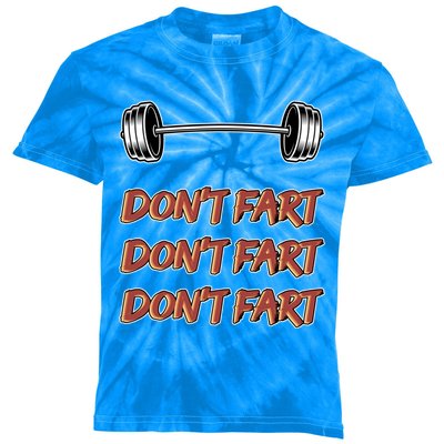 Don't Fart Don't Fart Don't Fart Gym Motivational Pun Funny Gift Kids Tie-Dye T-Shirt