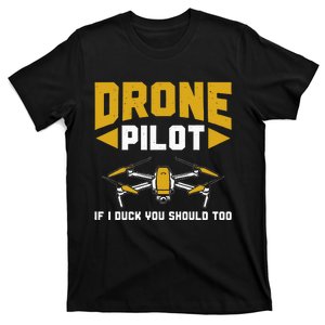 Drone Funny Drone Pilot If I Duck You Should Too Drone Pilot T-Shirt