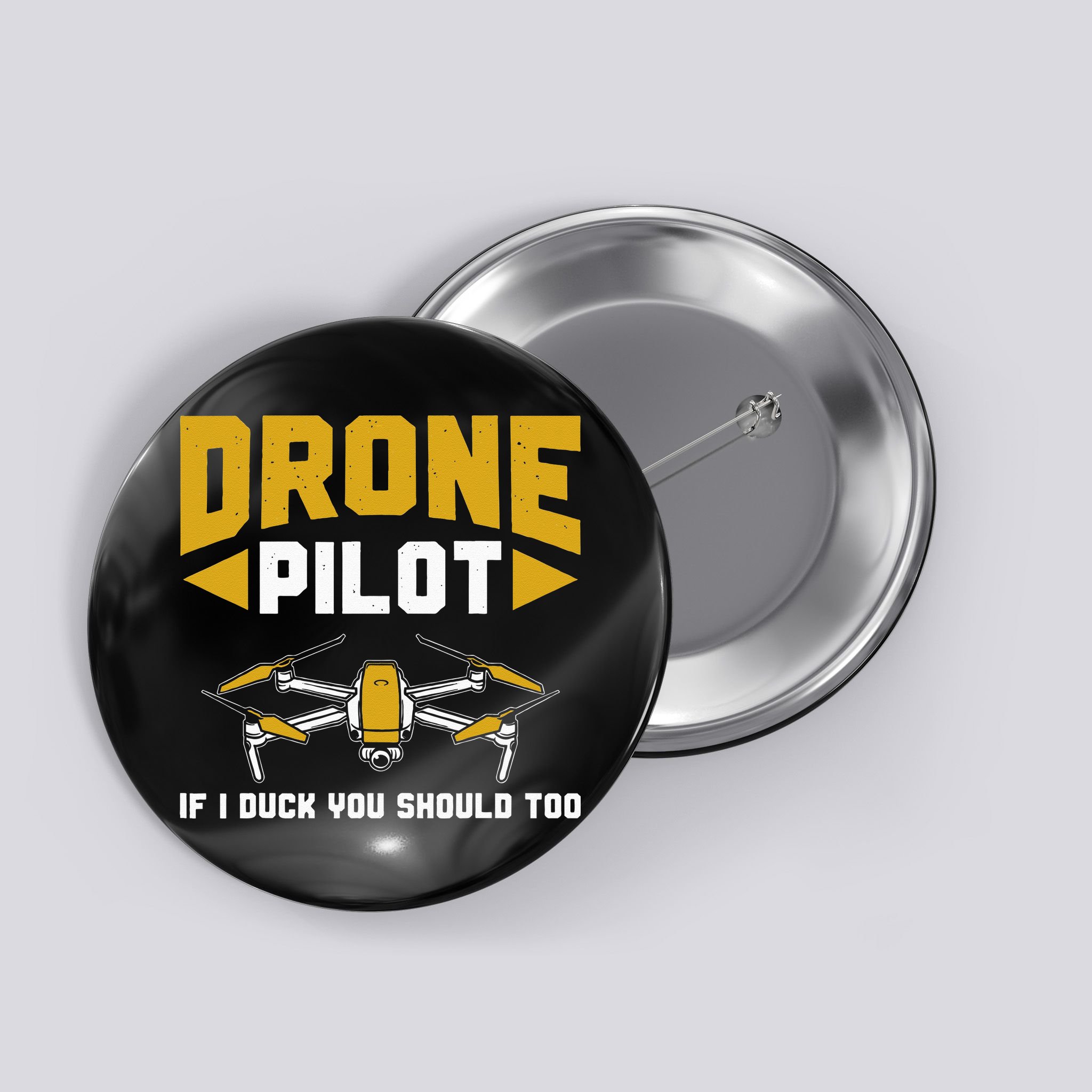 Drone Funny Drone Pilot If I Duck You Should Too Drone Pilot Button