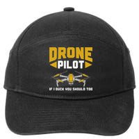 Drone Funny Drone Pilot If I Duck You Should Too Drone Pilot 7-Panel Snapback Hat