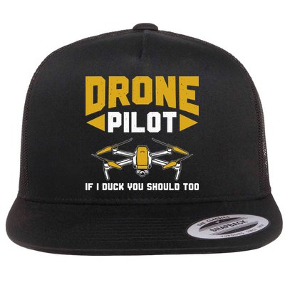Drone Funny Drone Pilot If I Duck You Should Too Drone Pilot Flat Bill Trucker Hat