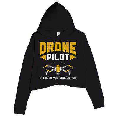 Drone Funny Drone Pilot If I Duck You Should Too Drone Pilot Crop Fleece Hoodie