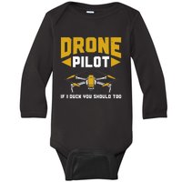 Drone Funny Drone Pilot If I Duck You Should Too Drone Pilot Baby Long Sleeve Bodysuit