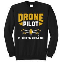 Drone Funny Drone Pilot If I Duck You Should Too Drone Pilot Tall Sweatshirt