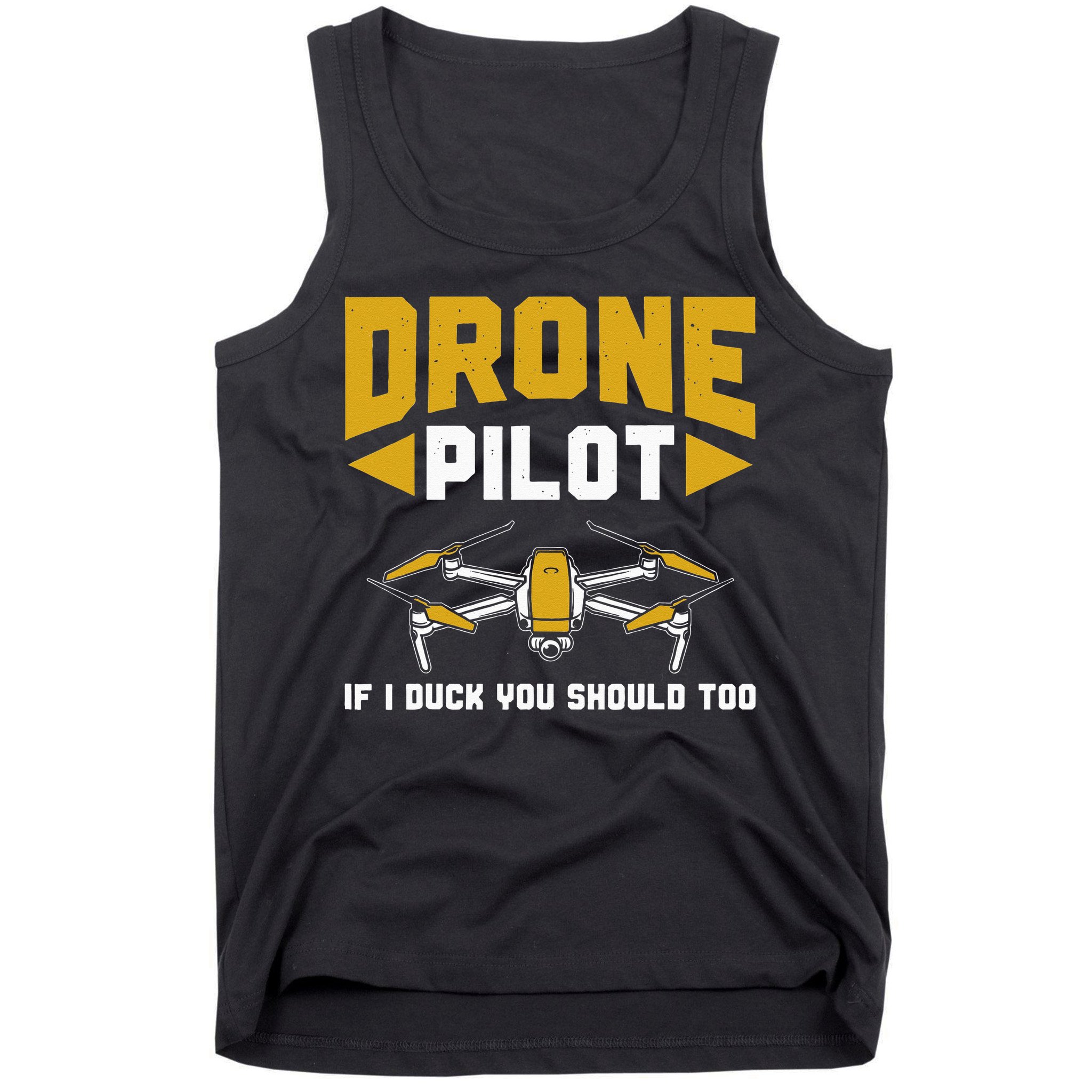 Drone Funny Drone Pilot If I Duck You Should Too Drone Pilot Tank Top