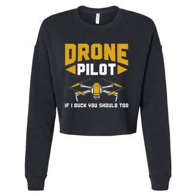 Drone Funny Drone Pilot If I Duck You Should Too Drone Pilot Cropped Pullover Crew