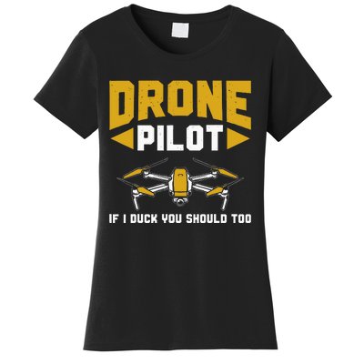 Drone Funny Drone Pilot If I Duck You Should Too Drone Pilot Women's T-Shirt