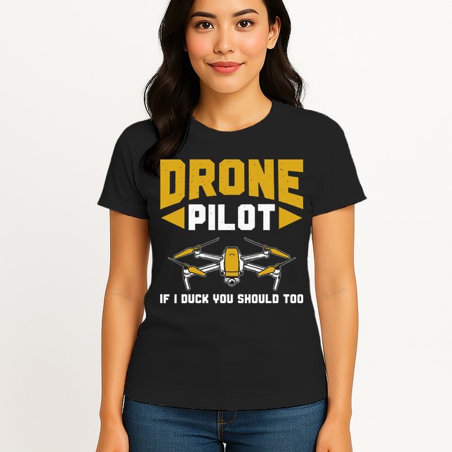 Drone Funny Drone Pilot If I Duck You Should Too Drone Pilot Womens T-Shirt