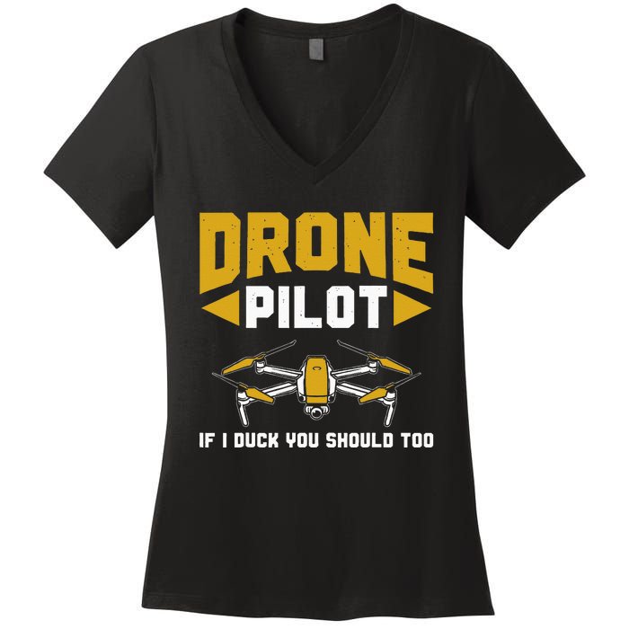 Drone Funny Drone Pilot If I Duck You Should Too Drone Pilot Women's V-Neck T-Shirt