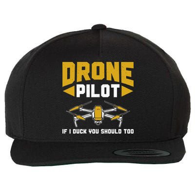 Drone Funny Drone Pilot If I Duck You Should Too Drone Pilot Wool Snapback Cap