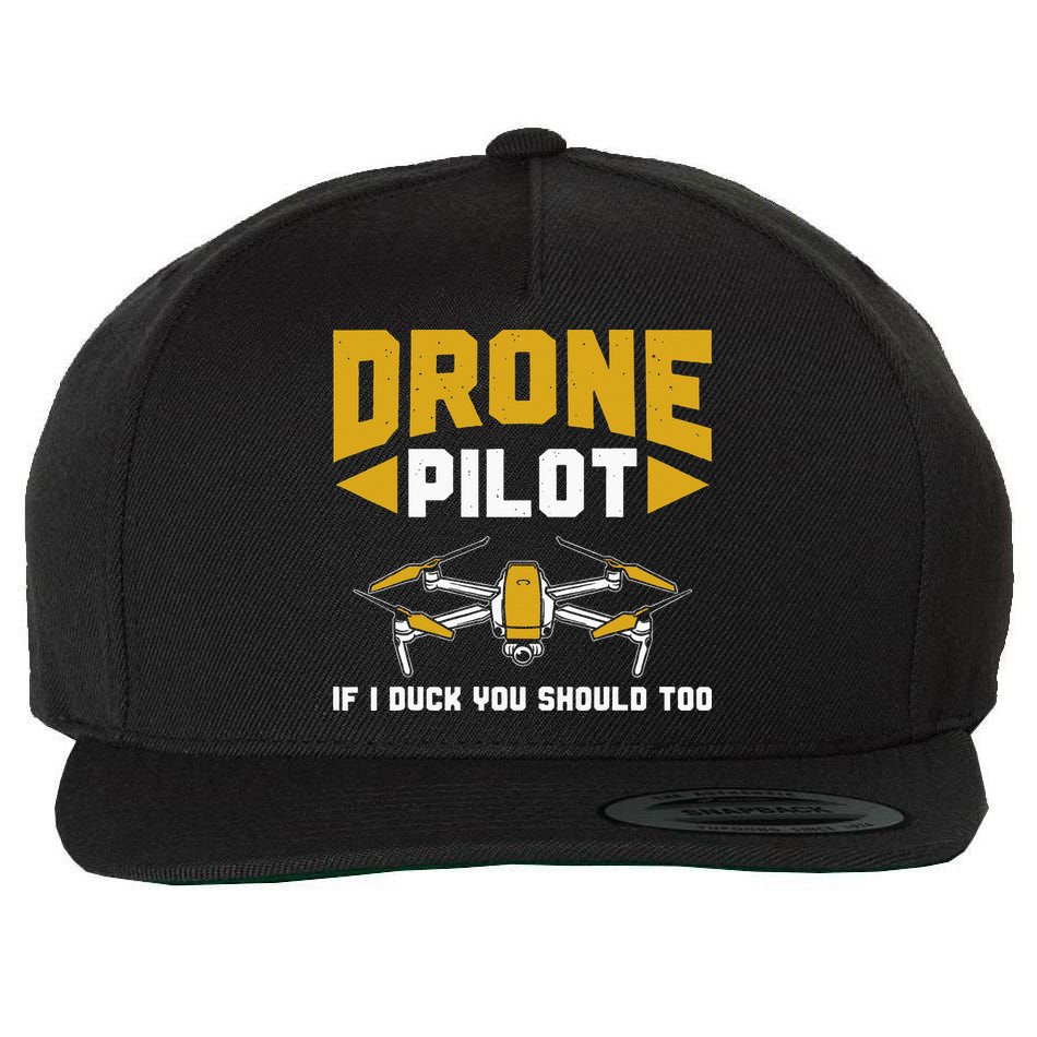 Drone Funny Drone Pilot If I Duck You Should Too Drone Pilot Wool Snapback Cap