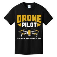 Drone Funny Drone Pilot If I Duck You Should Too Drone Pilot Kids T-Shirt