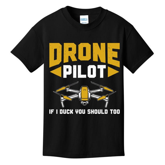 Drone Funny Drone Pilot If I Duck You Should Too Drone Pilot Kids T-Shirt