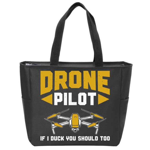 Drone Funny Drone Pilot If I Duck You Should Too Drone Pilot Zip Tote Bag