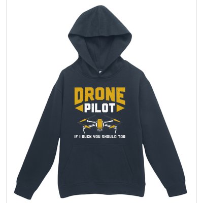 Drone Funny Drone Pilot If I Duck You Should Too Drone Pilot Urban Pullover Hoodie