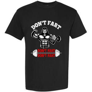 Don't Fart Don't Fart Bodybuilding Gym Fitness Muscle Gift Garment-Dyed Heavyweight T-Shirt