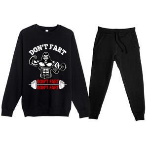 Don't Fart Don't Fart Bodybuilding Gym Fitness Muscle Gift Premium Crewneck Sweatsuit Set