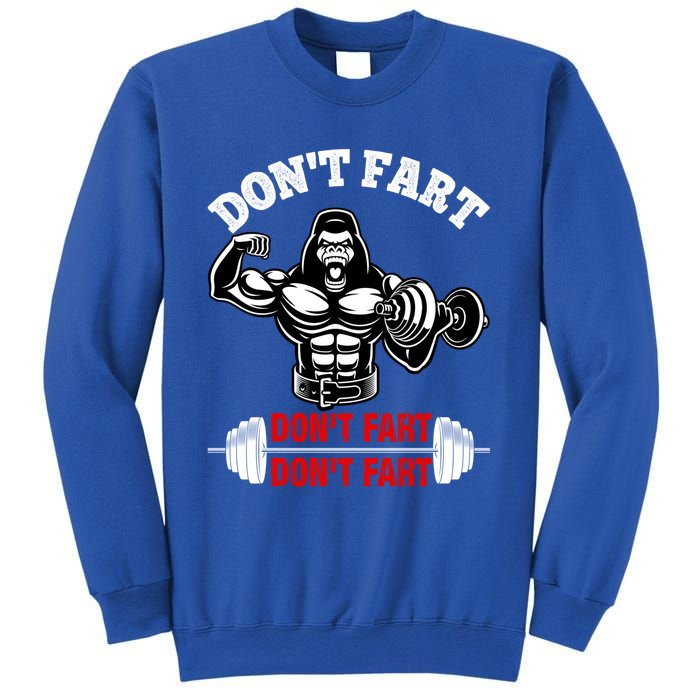 Don't Fart Don't Fart Bodybuilding Gym Fitness Muscle Gift Sweatshirt