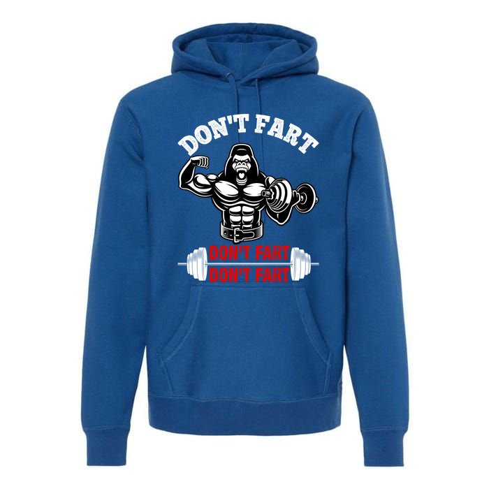 Don't Fart Don't Fart Bodybuilding Gym Fitness Muscle Gift Premium Hoodie