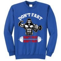 Don't Fart Don't Fart Bodybuilding Gym Fitness Muscle Gift Tall Sweatshirt