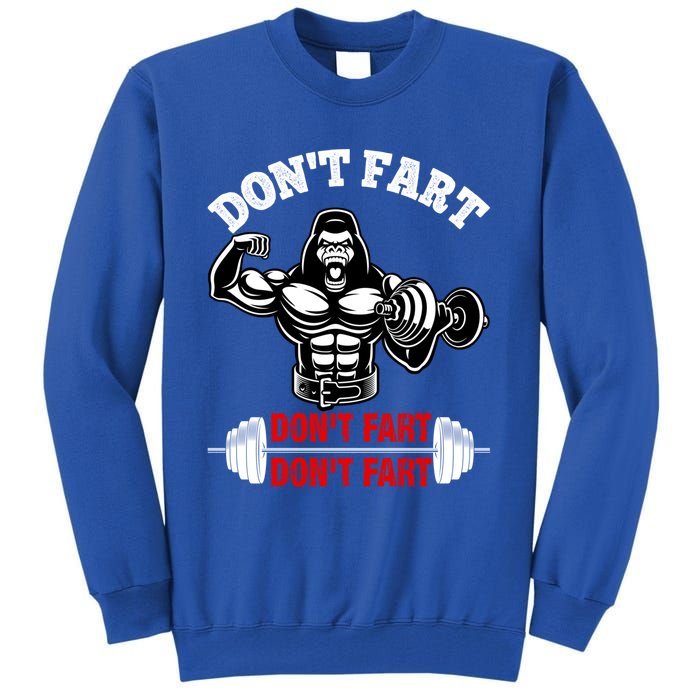 Don't Fart Don't Fart Bodybuilding Gym Fitness Muscle Gift Tall Sweatshirt