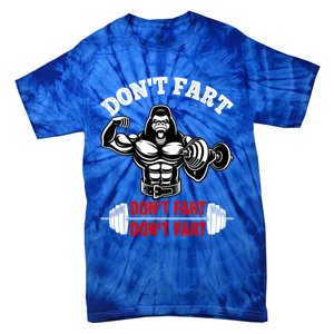 Don't Fart Don't Fart Bodybuilding Gym Fitness Muscle Gift Tie-Dye T-Shirt