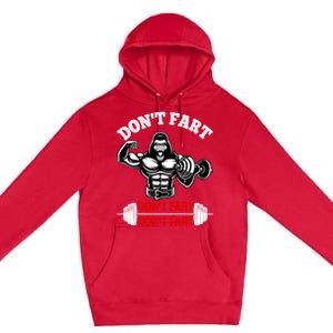 Don't Fart Don't Fart Bodybuilding Gym Fitness Muscle Gift Premium Pullover Hoodie