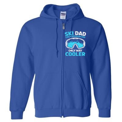 Daddy Father`s Day Papa Ski Dad Like A Regular Dad Cooler Gift Full Zip Hoodie