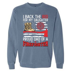 Dad Fireman Daughter Proud Dad Of A Firefighter Daughter Garment-Dyed Sweatshirt