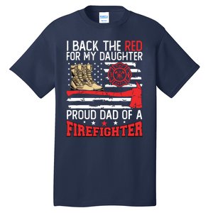 Dad Fireman Daughter Proud Dad Of A Firefighter Daughter Tall T-Shirt