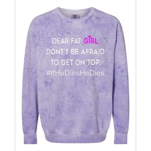 Dear Fat Don't Be Afraid To Get On Top Funny Colorblast Crewneck Sweatshirt