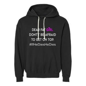 Dear Fat Don't Be Afraid To Get On Top Funny Garment-Dyed Fleece Hoodie