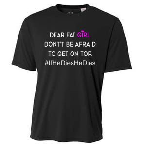 Dear Fat Don't Be Afraid To Get On Top Funny Cooling Performance Crew T-Shirt