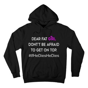 Dear Fat Don't Be Afraid To Get On Top Funny Hoodie