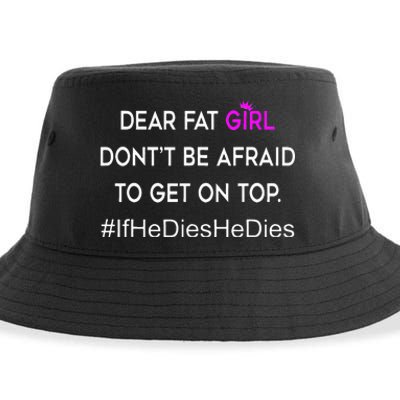 Dear Fat Don't Be Afraid To Get On Top Funny Sustainable Bucket Hat