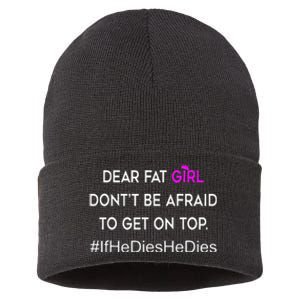 Dear Fat Don't Be Afraid To Get On Top Funny Sustainable Knit Beanie