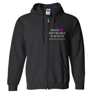 Dear Fat Don't Be Afraid To Get On Top Funny Full Zip Hoodie