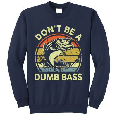 Dad Fishing Dont Be A Dumb Bass Fish Gift Funny Papa Sweatshirt