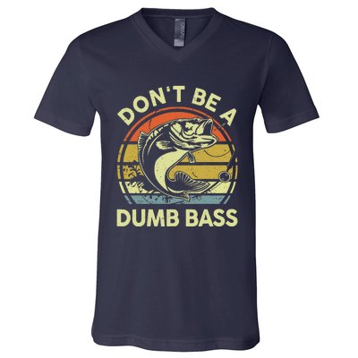 Dad Fishing Dont Be A Dumb Bass Fish Gift Funny Papa V-Neck T-Shirt