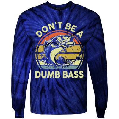 Dad Fishing Dont Be A Dumb Bass Fish Gift Funny Papa Tie-Dye Long Sleeve Shirt