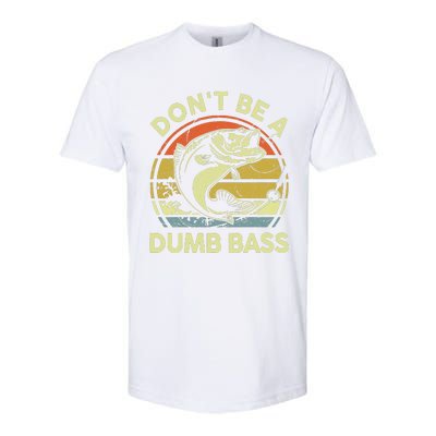 Dad Fishing Dont Be A Dumb Bass Fish Gift Funny Papa Softstyle CVC T-Shirt