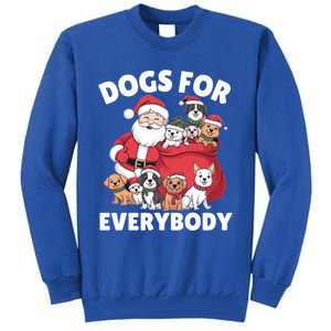 Dogs For Everybody Dog Lover Santa Claus Christmas Xmas Great Gift Tall Sweatshirt