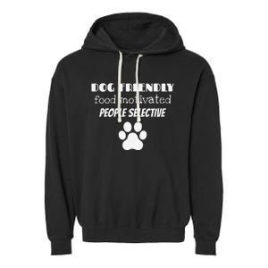 Dog Friendly Food Motivated People Selective Pet Dog Lover Garment-Dyed Fleece Hoodie