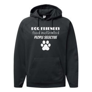 Dog Friendly Food Motivated People Selective Pet Dog Lover Performance Fleece Hoodie